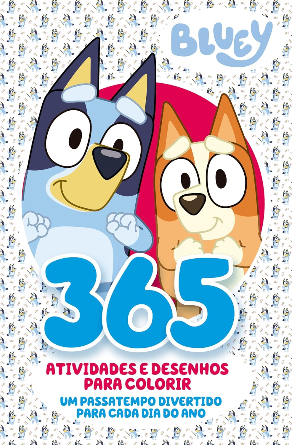 Bluey - 365 Atividades e Desenhos para Colorir