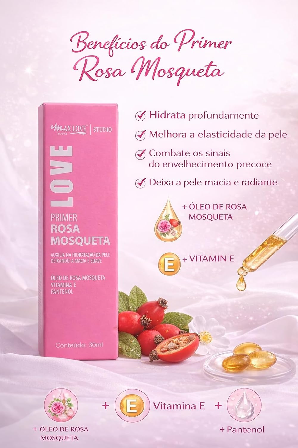 Max Love Primer Facial Rosa Mosqueta, 30ml, Pré-Maquiagem Hidratante, com Vitamina E e Pantenol, Uniformiza a Pele e Prolonga a Fixação - Imagem 3
