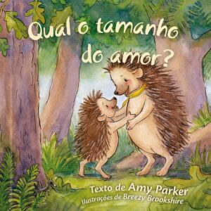 Qual o tamanho do amor?: A beleza e força do amor de Deus explicadas de forma encantadora para os pequenos (Volume 1)