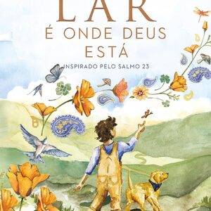 Lar é onde Deus está – Um livro infantil que introduz o Salmo 23 de forma poética e acolhedora